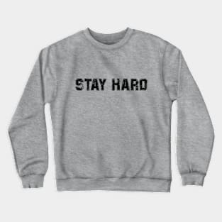 Stay Hard Crewneck Sweatshirt